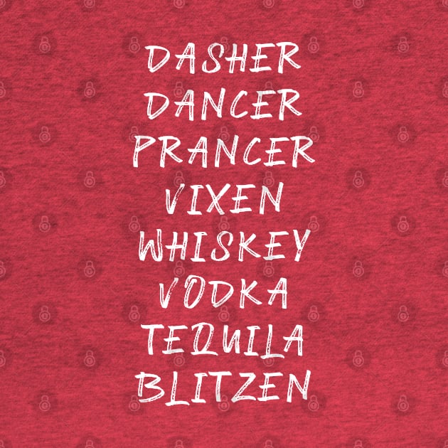 Dasher Dancer Prancer Vixen Whiskey Vodka Tequila Blitzen Funny Christmas by Scar